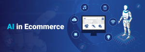 AI in Ecommerce – Ecommerce Development Company In India