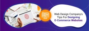 Web Design Company Tips For Designing ECommerce Websites