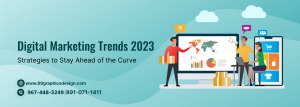 Digital Marketing Trends 2023: Strategies to Stay Ahead of the Curve