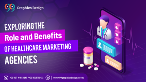 Exploring the Role and Benefits of Healthcare Marketing Agencies