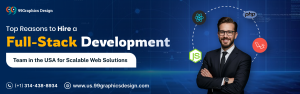 Hire a Full-Stack Development Team in the USA for Web Solutions